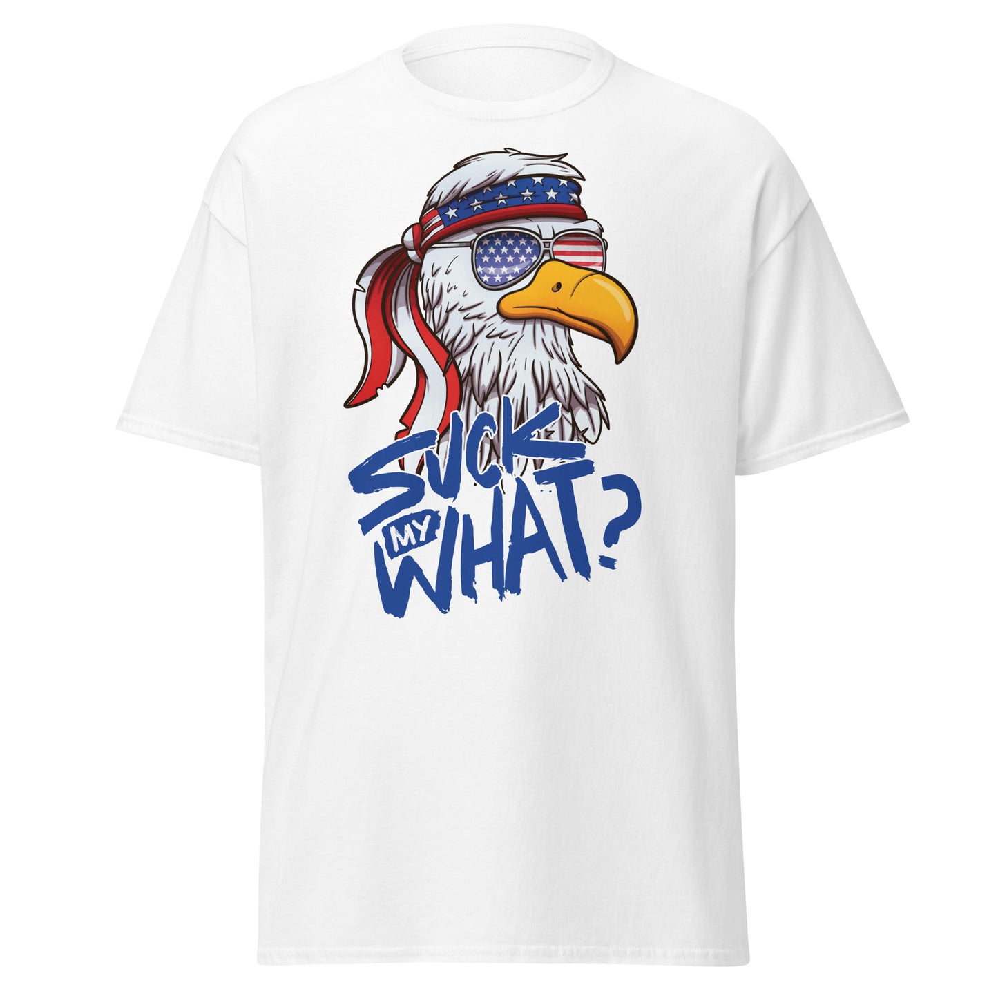 Eagle Powers - Suck My What White T-Shirt - Independence Day, 4th of July, USA Tee Shirt