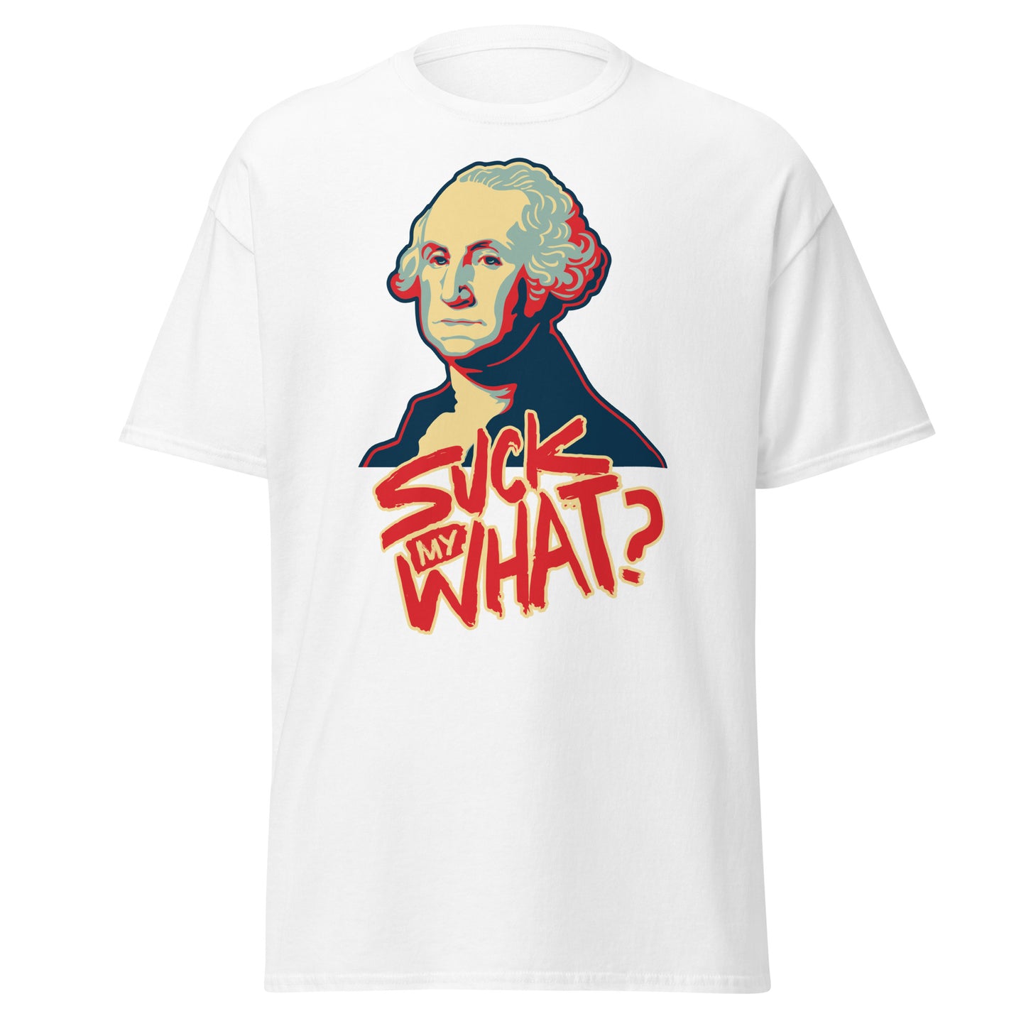 The Revolutionary - Suck My What White with Red T-Shirt - George Washington, Independence Day, 4th of July, USA Tee Shirt