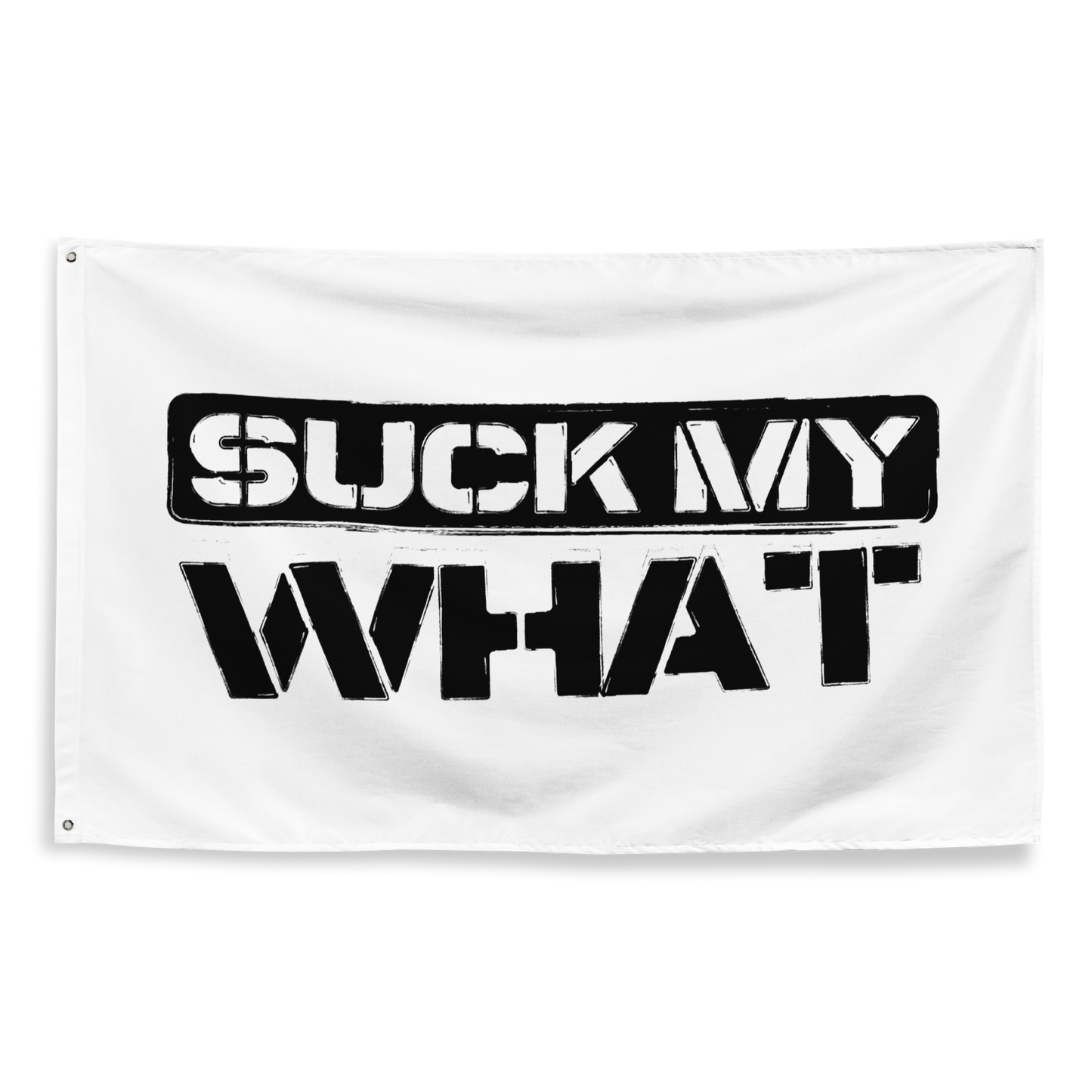 Suck My What Stencil Flag