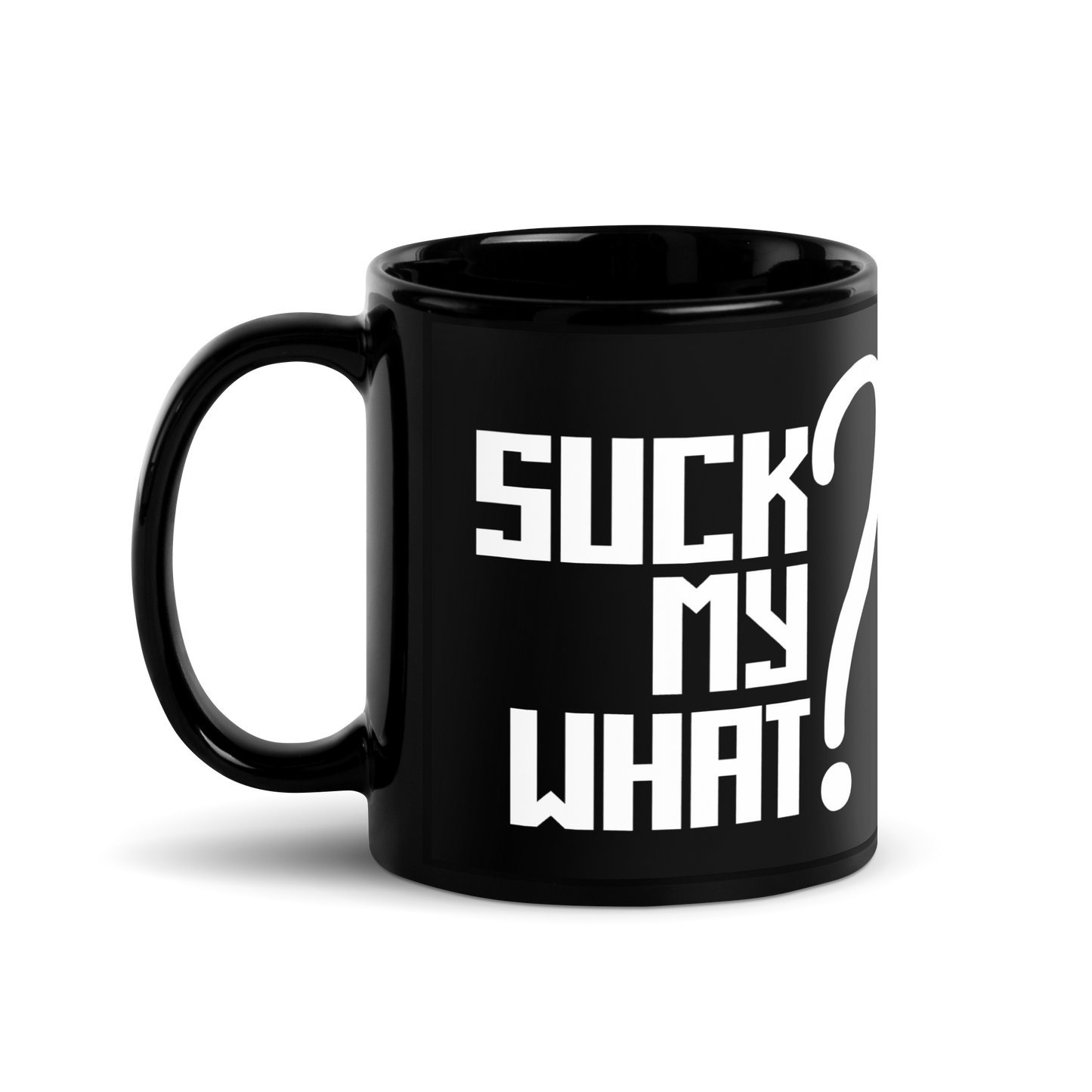 Suck My What? Center Stack Feels Black Glossy Mug