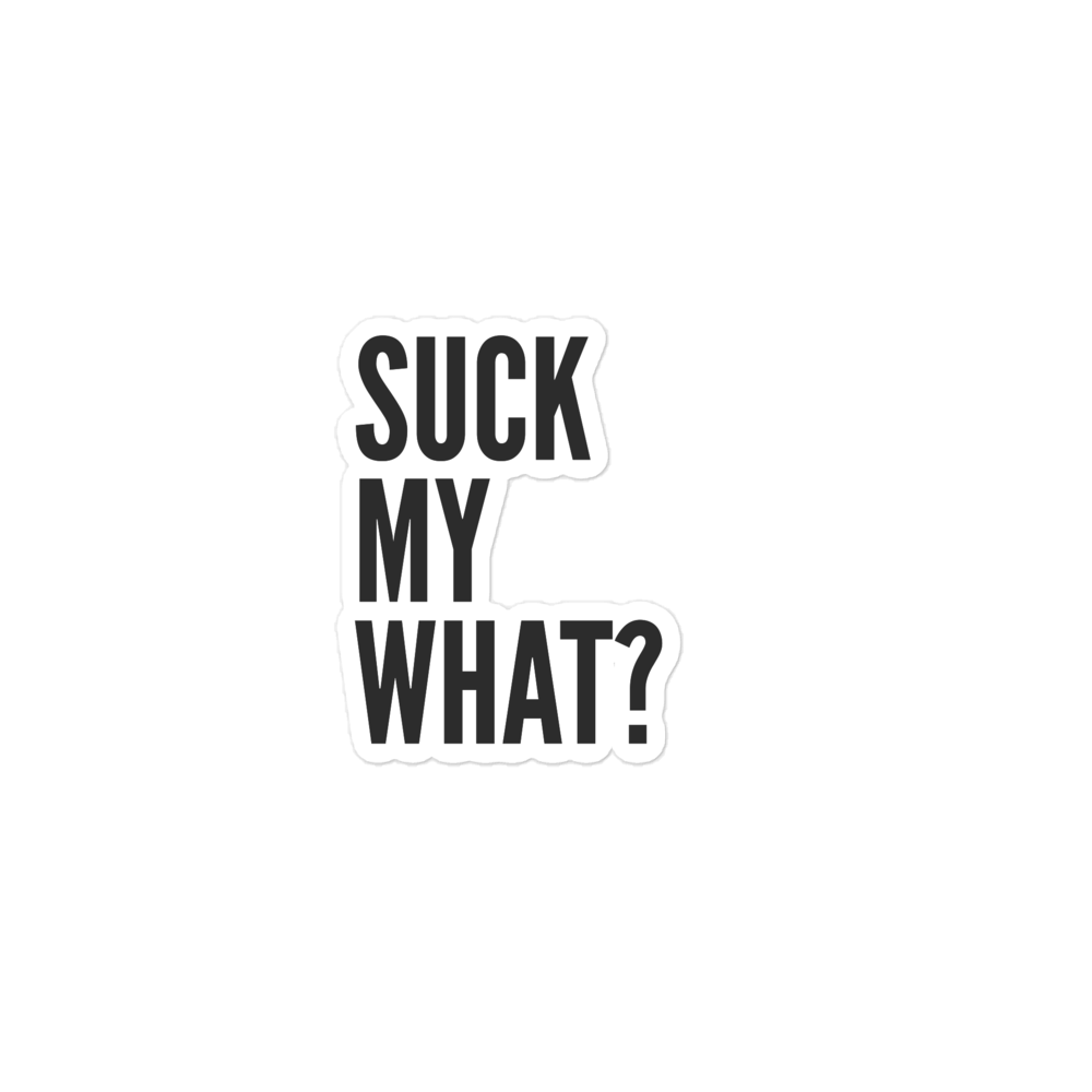Suck My What? Triple Stack Bubble-free Stickers