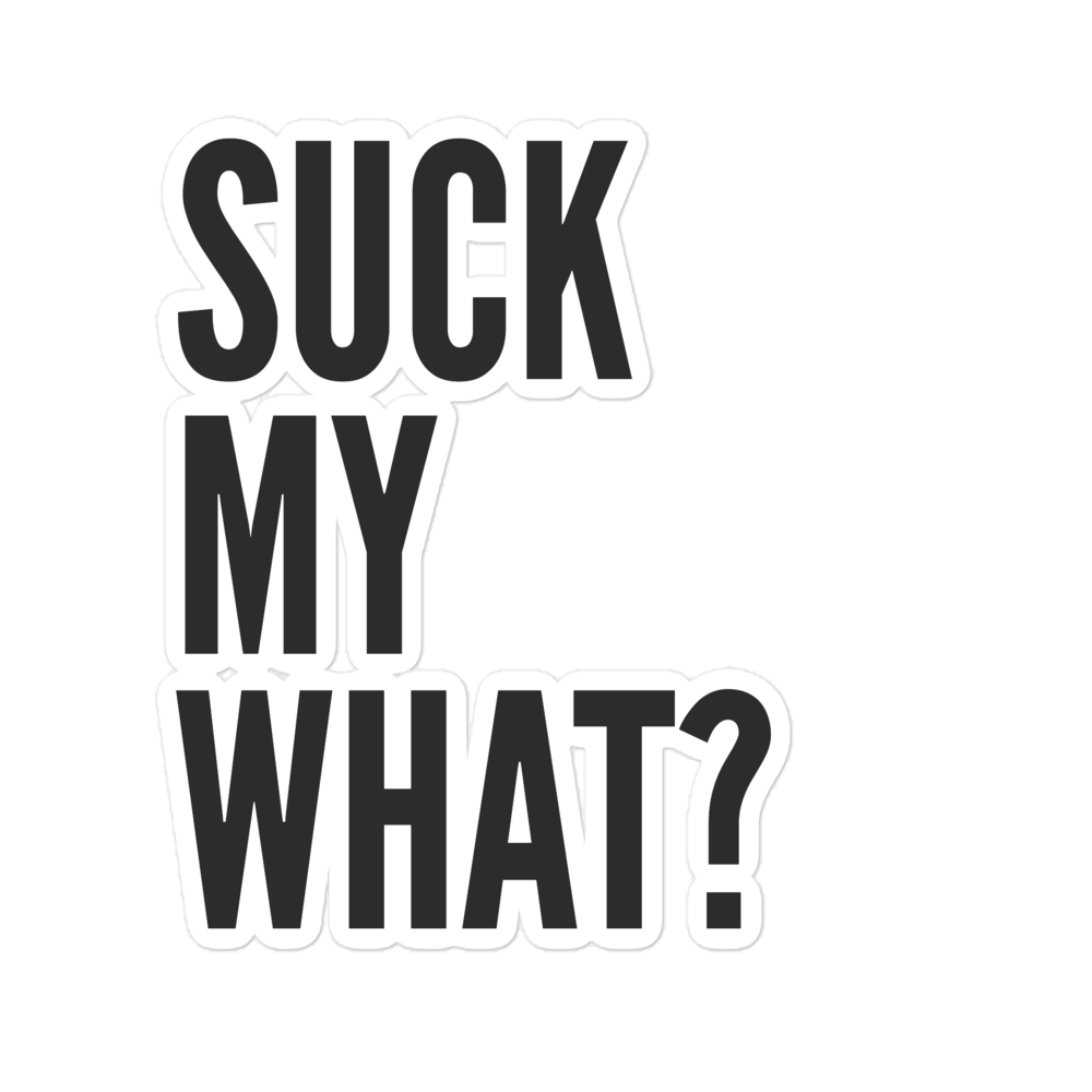 Suck My What? Triple Stack Bubble-free Stickers
