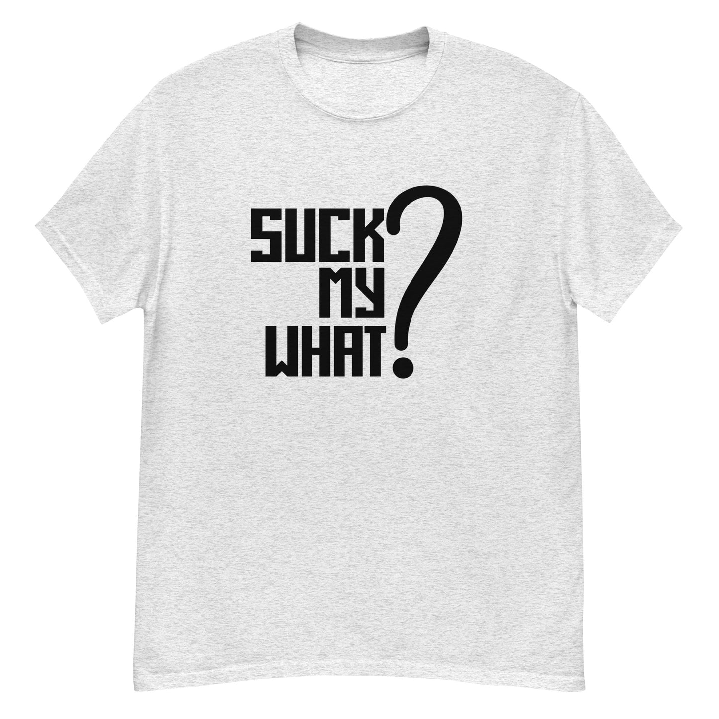 Suck My What? Center Stack Feels Men's Classic Tee (Blk Graphic)