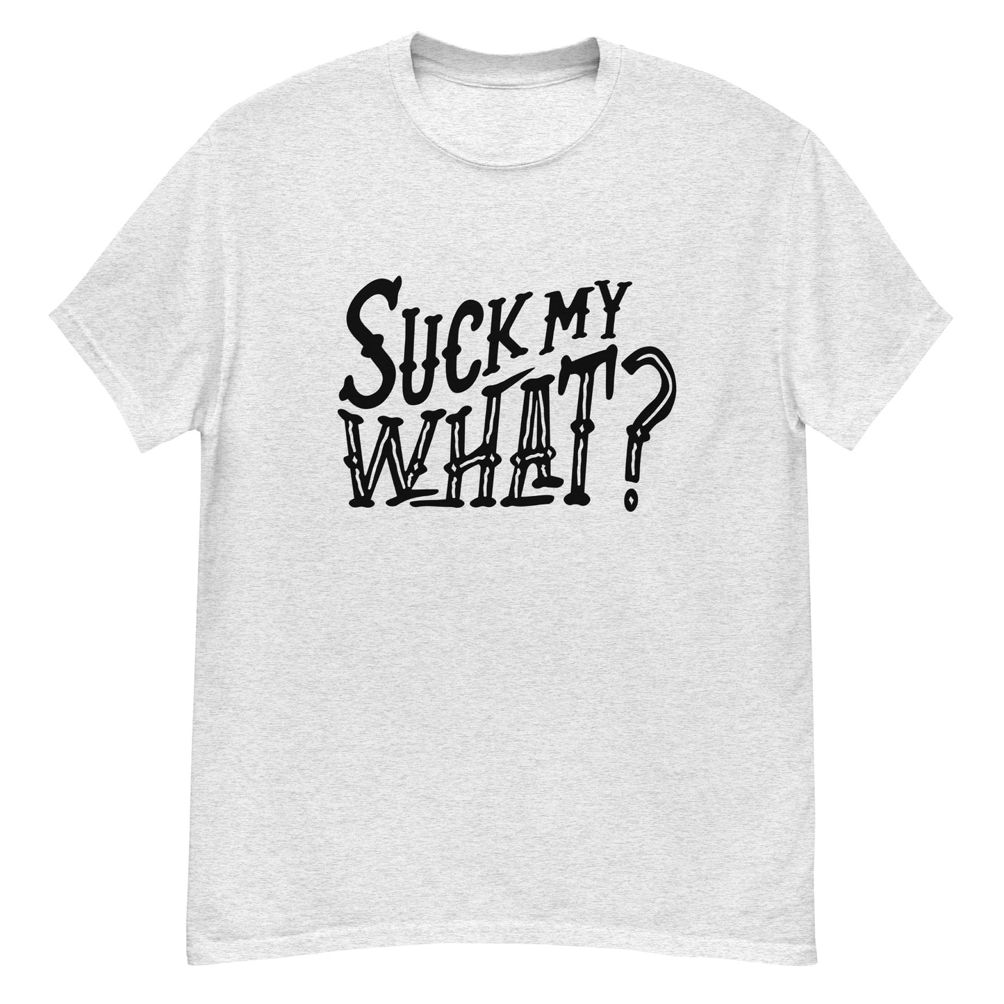 Suck My What? Ranch Hand Men's Classic Tee (Blk Graphic)