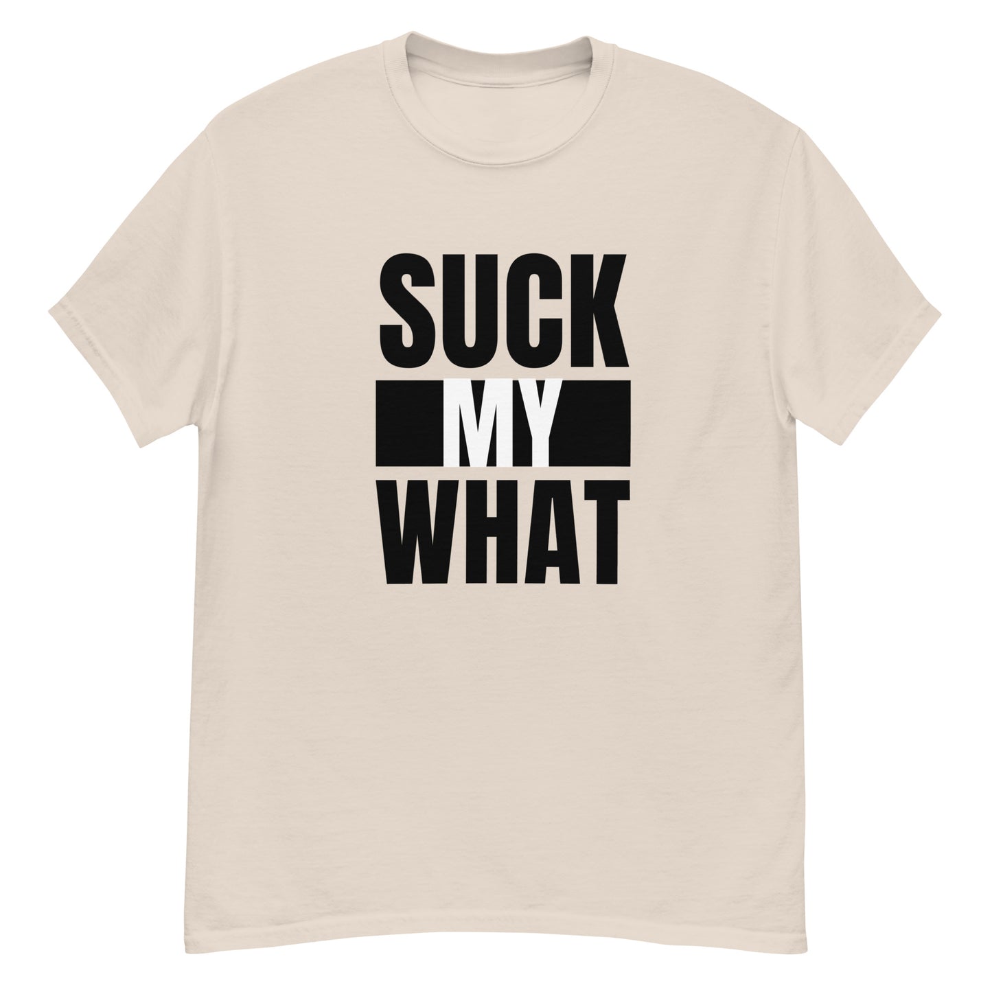 Suck My What Stacked Block Men's Classic Tee