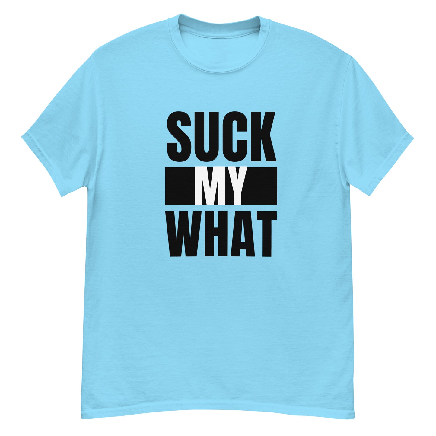 Suck My What Stacked Block Men's Classic Tee