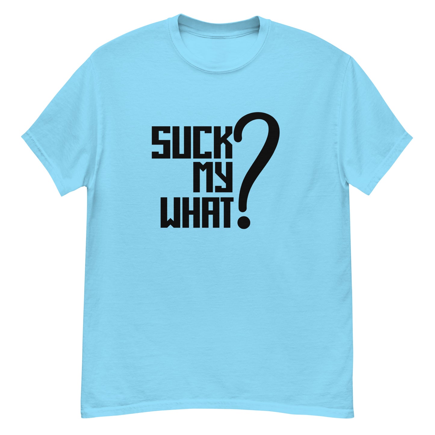 Suck My What? Center Stack Feels Men's Classic Tee (Blk Graphic)