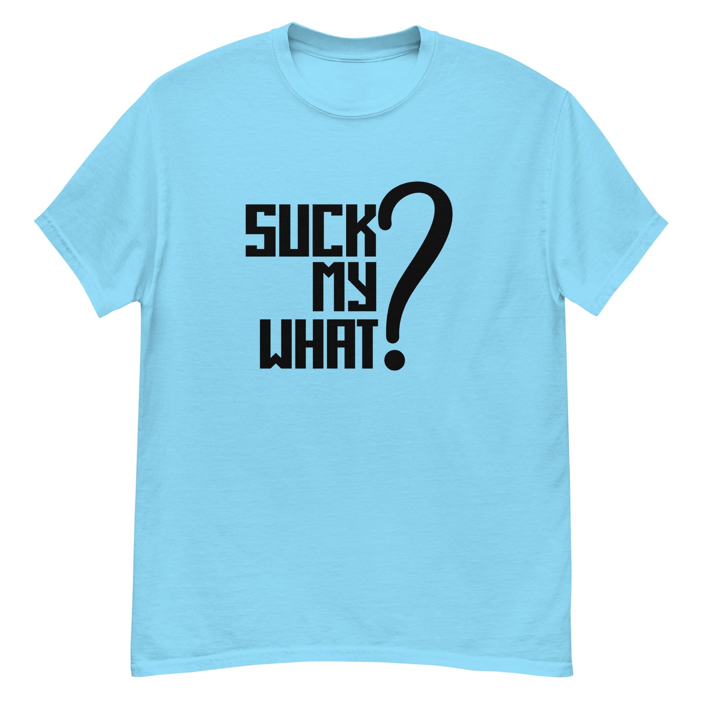 Suck My What? Center Stack Feels Men's Classic Tee (Blk Graphic)