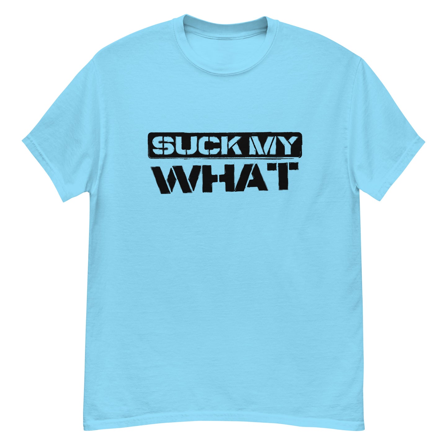 Suck My What Stencil Men's Classic Tee (Blk Graphic)