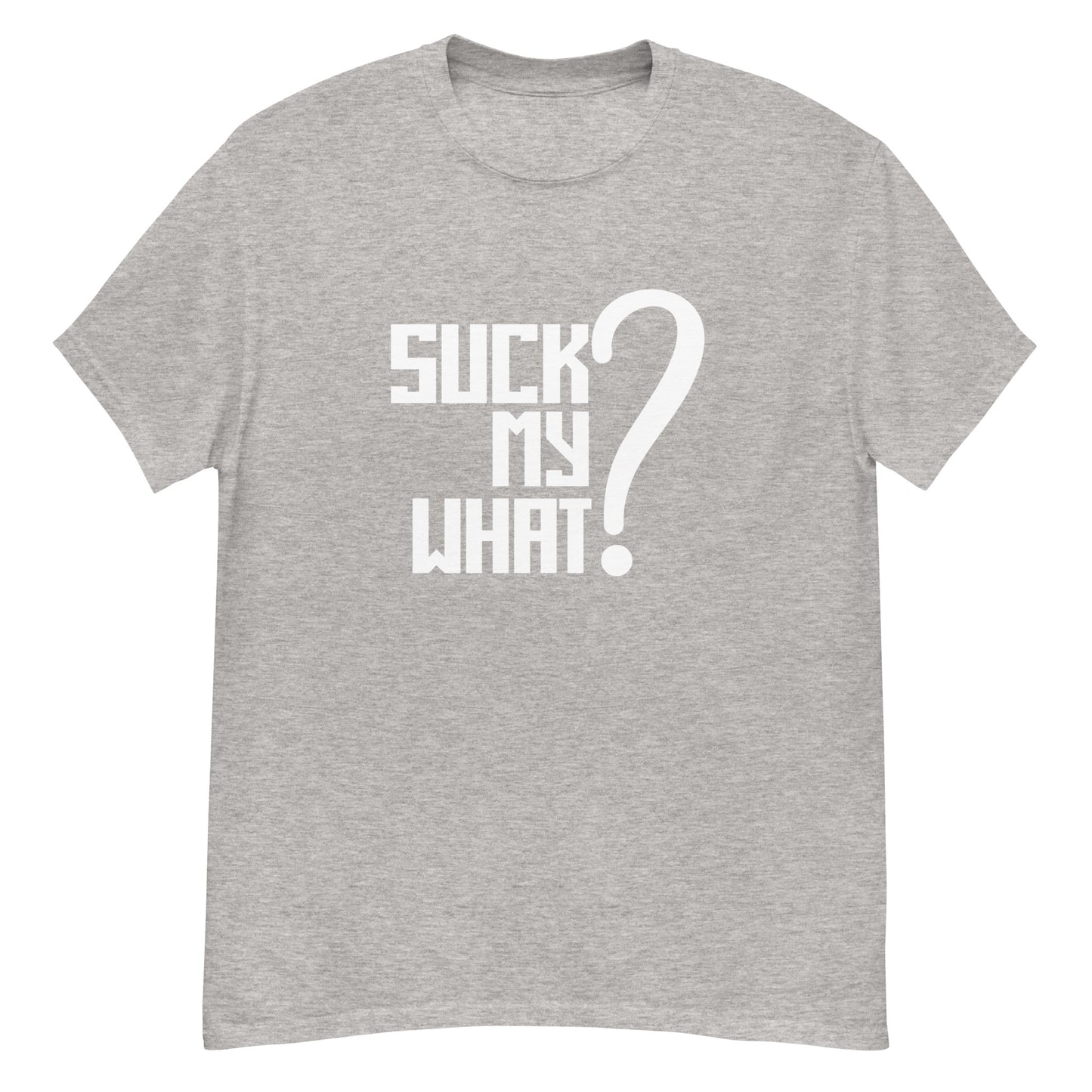 Suck My What? Center Stack Feels Men's Classic Tee (White Graphic)