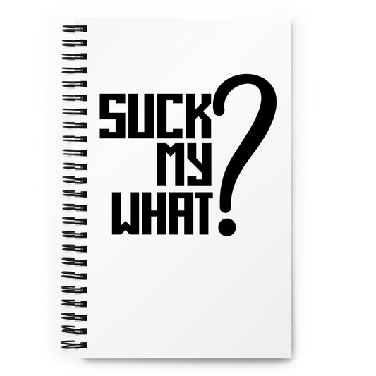 Suck My What? Center Stack Feels Spiral notebook