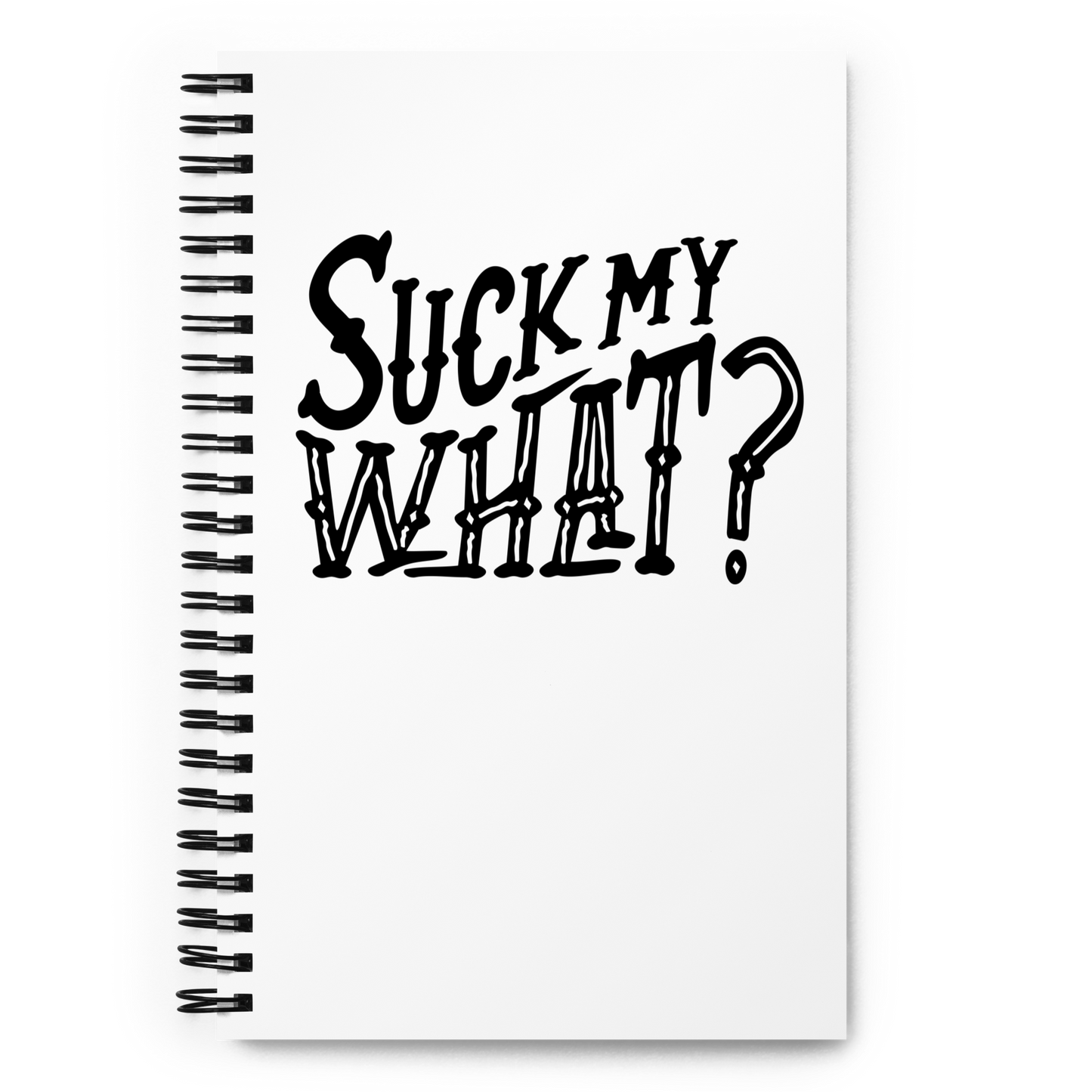 Suck My What? Ranch Hand Spiral Notebook