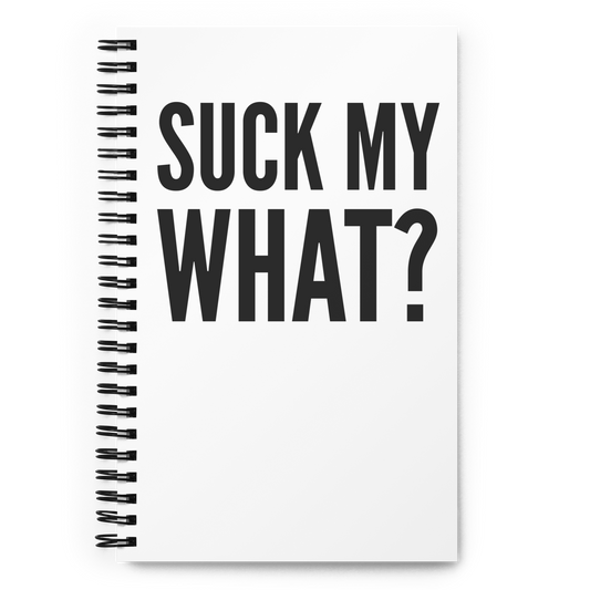 Suck My What? Double Stack Spiral Notebook