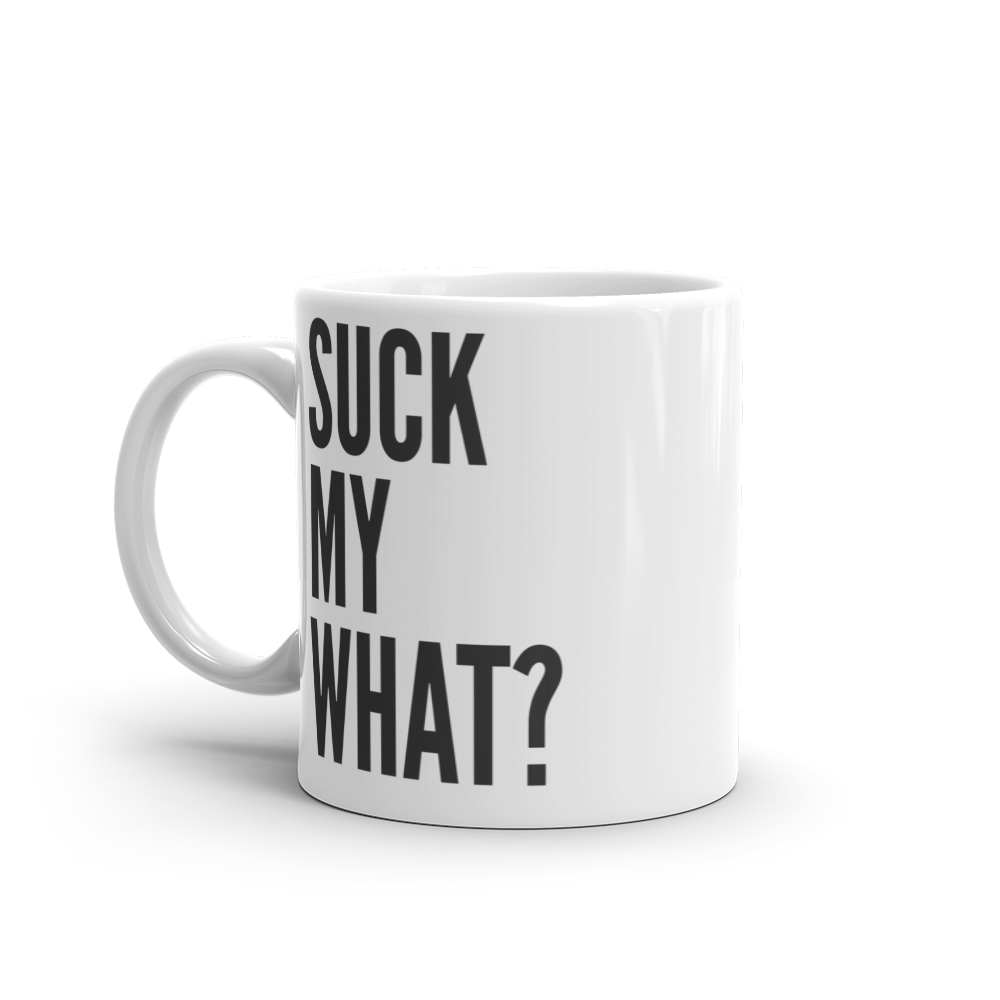 Suck My What? Triple Stack White glossy mug