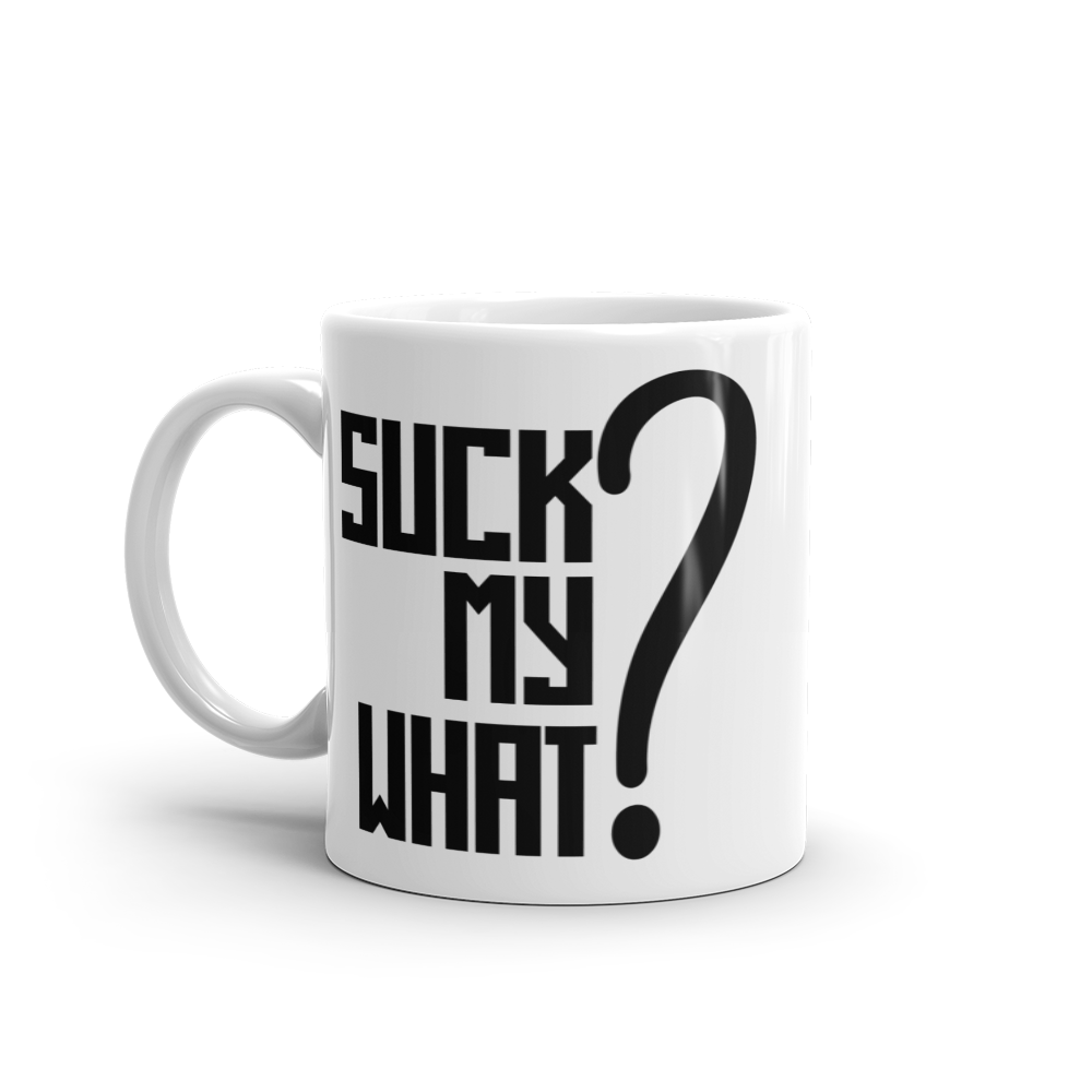 Suck My What? Center Stack Feels White glossy mug