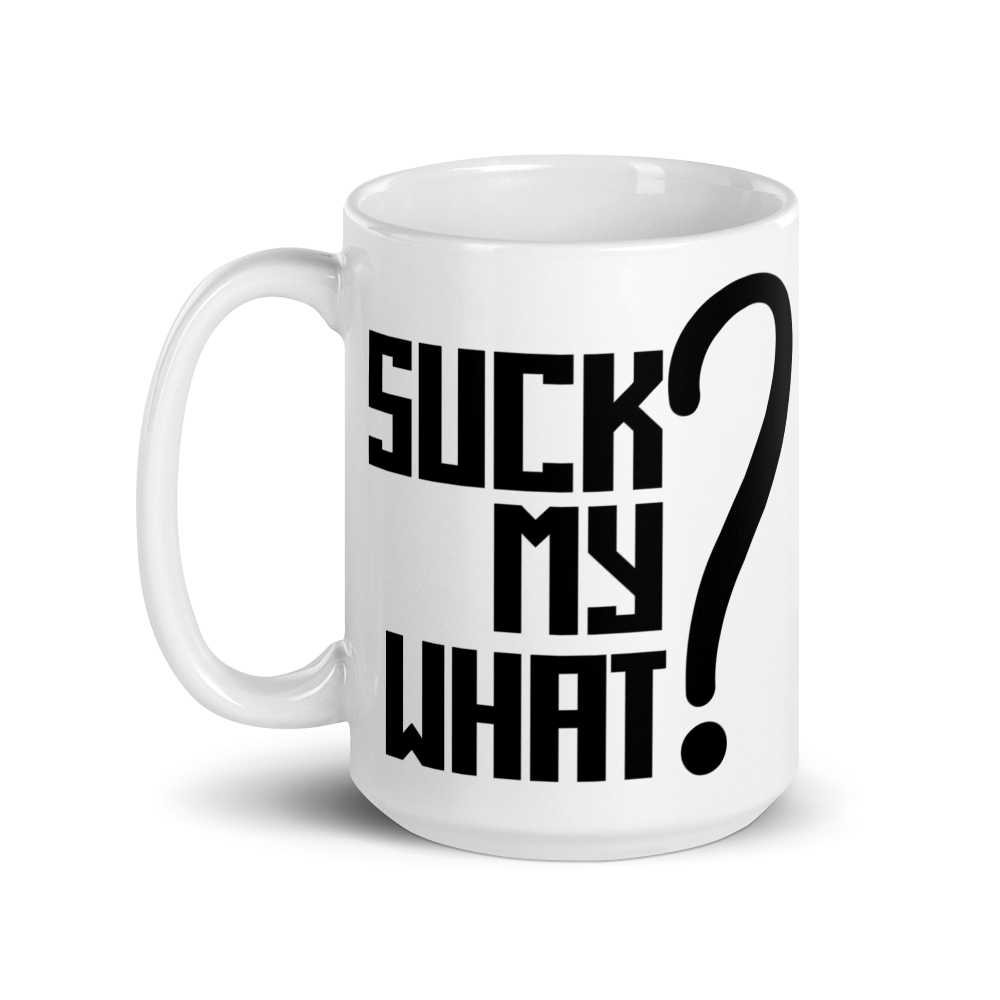 Suck My What? Center Stack Feels White glossy mug