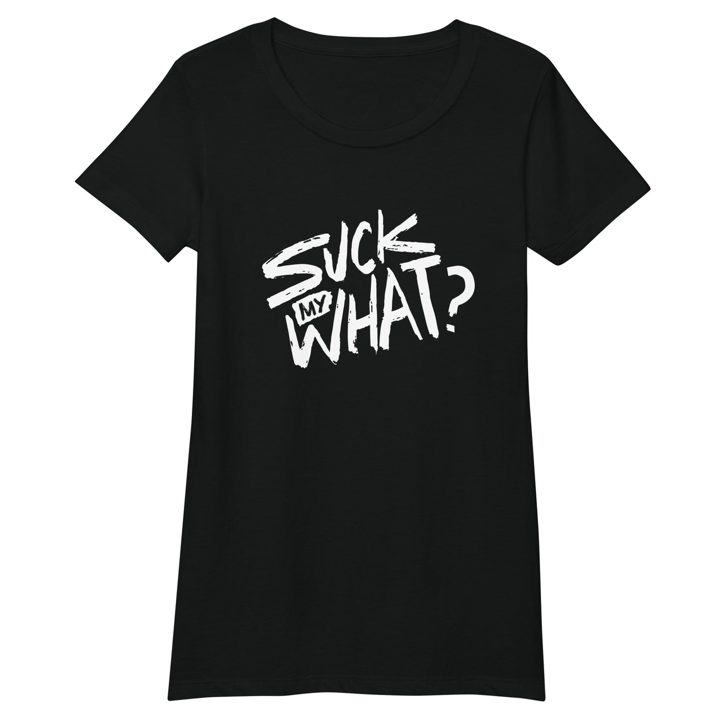 Suck My What? Swipe Right Women’s Fitted T-shirt (White Graphic)