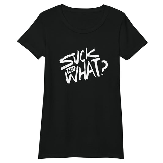 Suck My What? Swipe Right Women’s Fitted T-shirt  (White Graphic)