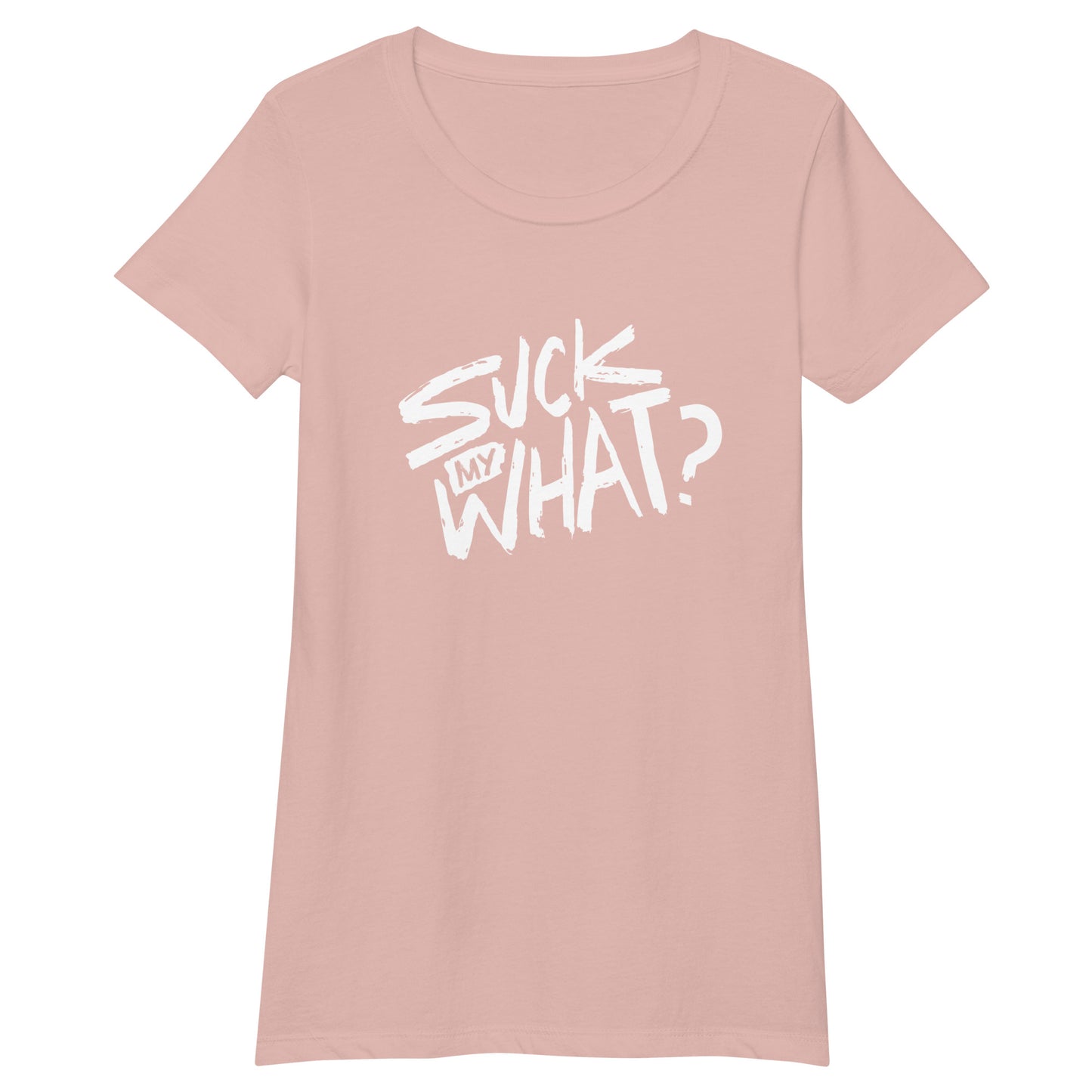 Suck My What? Swipe Right Women’s Fitted T-shirt (White Graphic)