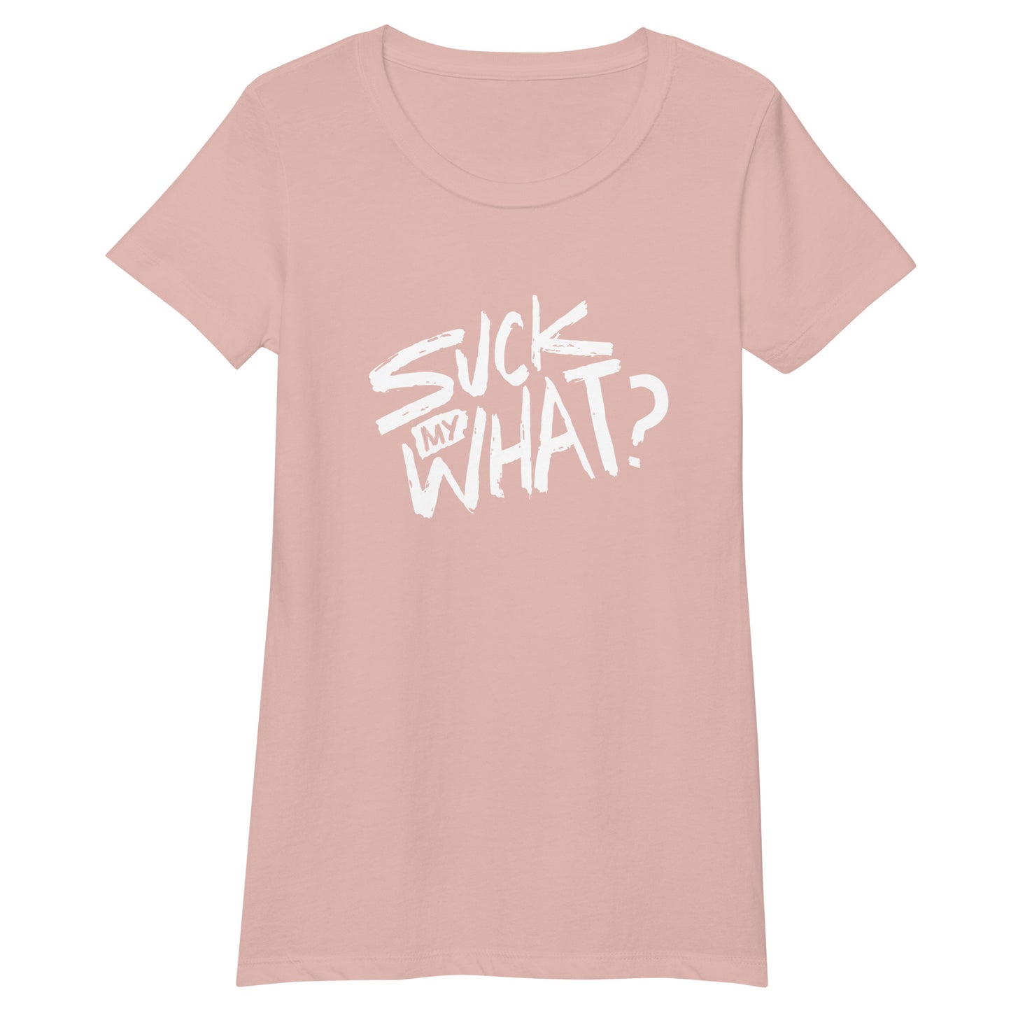 Suck My What? Swipe Right Women’s Fitted T-shirt  (White Graphic)