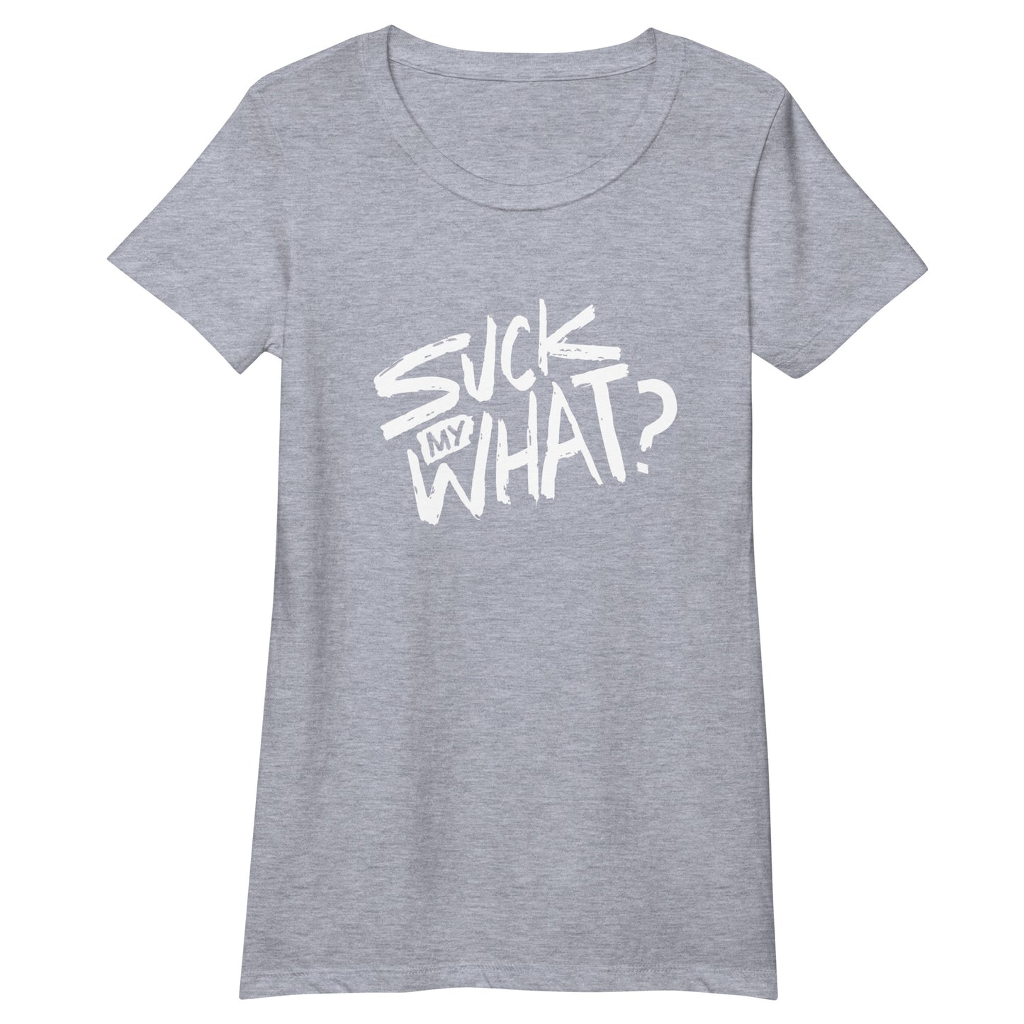 Suck My What? Swipe Right Women’s Fitted T-shirt (White Graphic)
