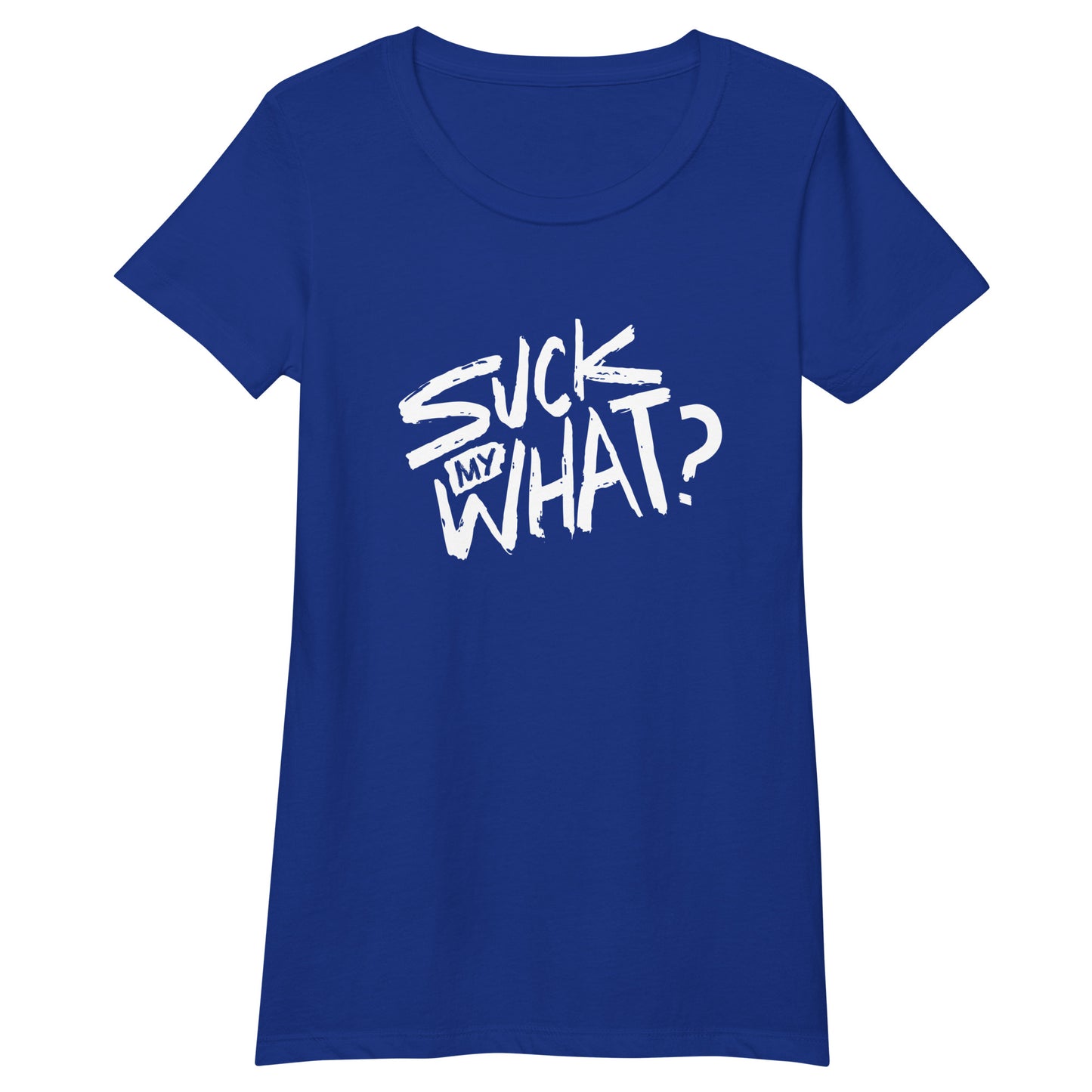 Suck My What? Swipe Right Women’s Fitted T-shirt (White Graphic)