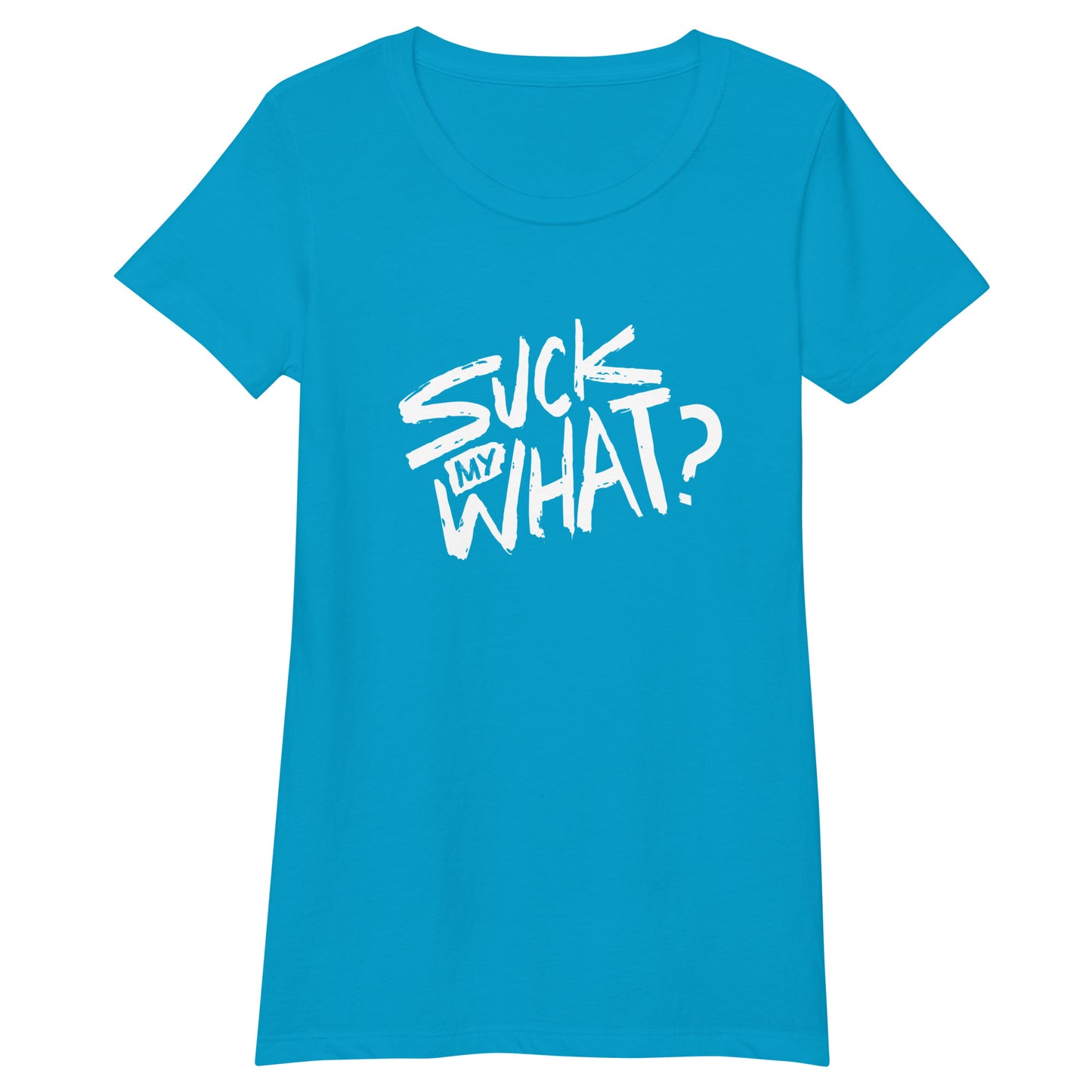 Suck My What? Swipe Right Women’s Fitted T-shirt (White Graphic)