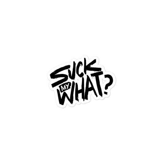 Suck My What? Swipe Right Bubble-free Stickers