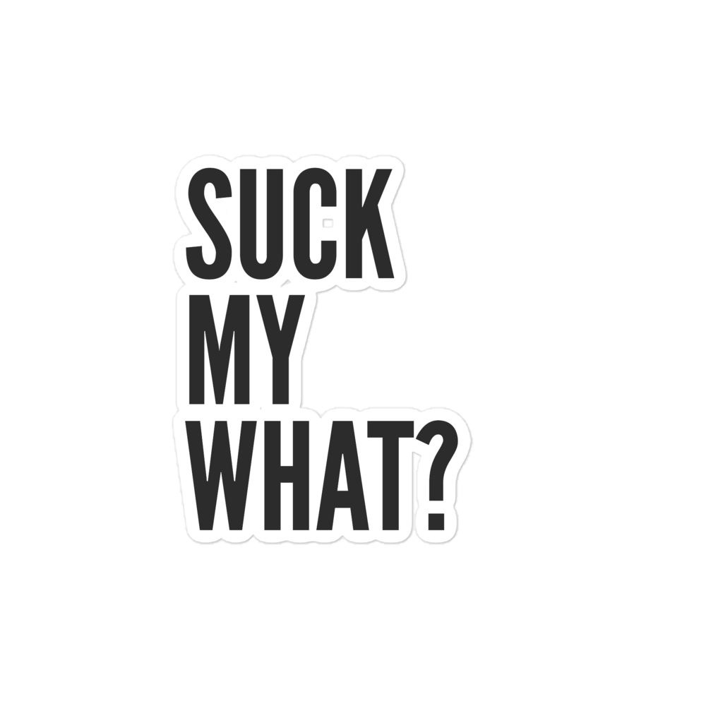 Suck My What? Triple Stack Bubble-free Stickers