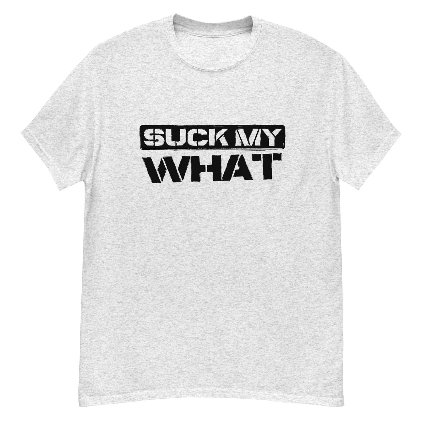 Suck My What Stencil Men's Classic Tee (Blk Graphic)