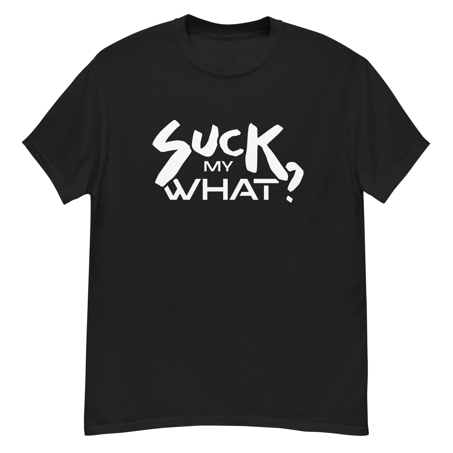 Suck My What? Men's Classic Tee (Center White Graphic)