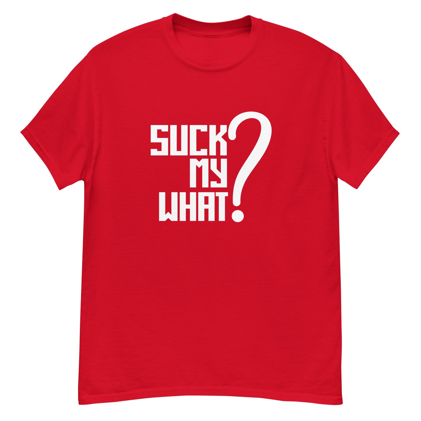 Suck My What? Center Stack Feels Men's Classic Tee (White Graphic)