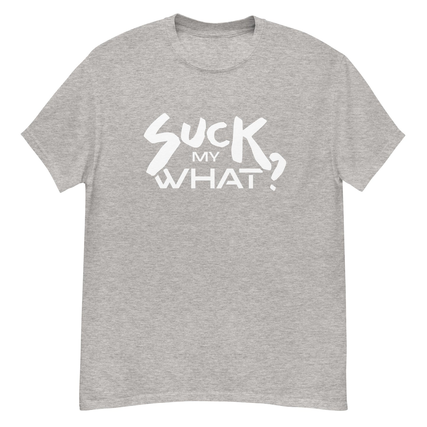 Suck My What? Men's Classic Tee (Center White Graphic)