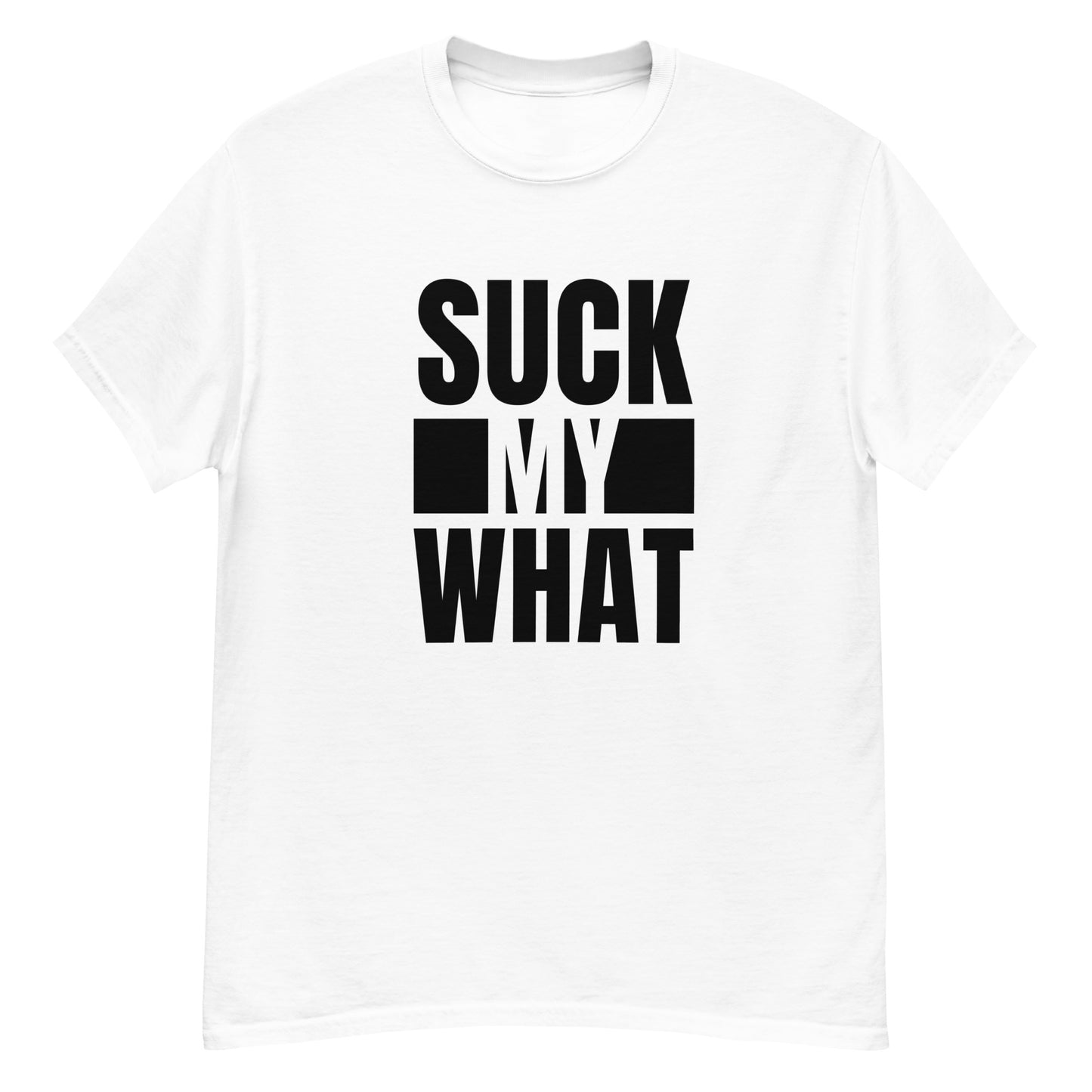 Suck My What Stacked Block Men's Classic Tee