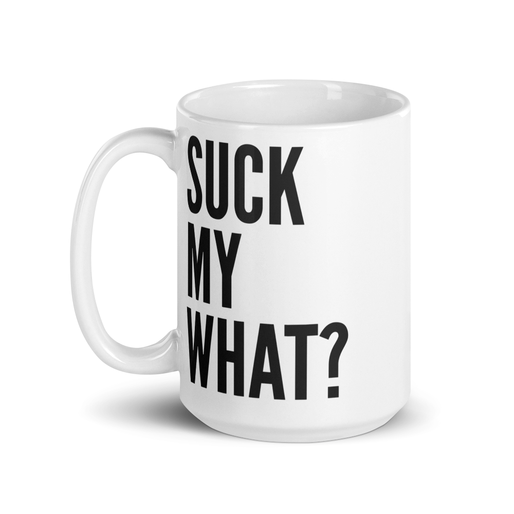 Suck My What? Triple Stack White glossy mug