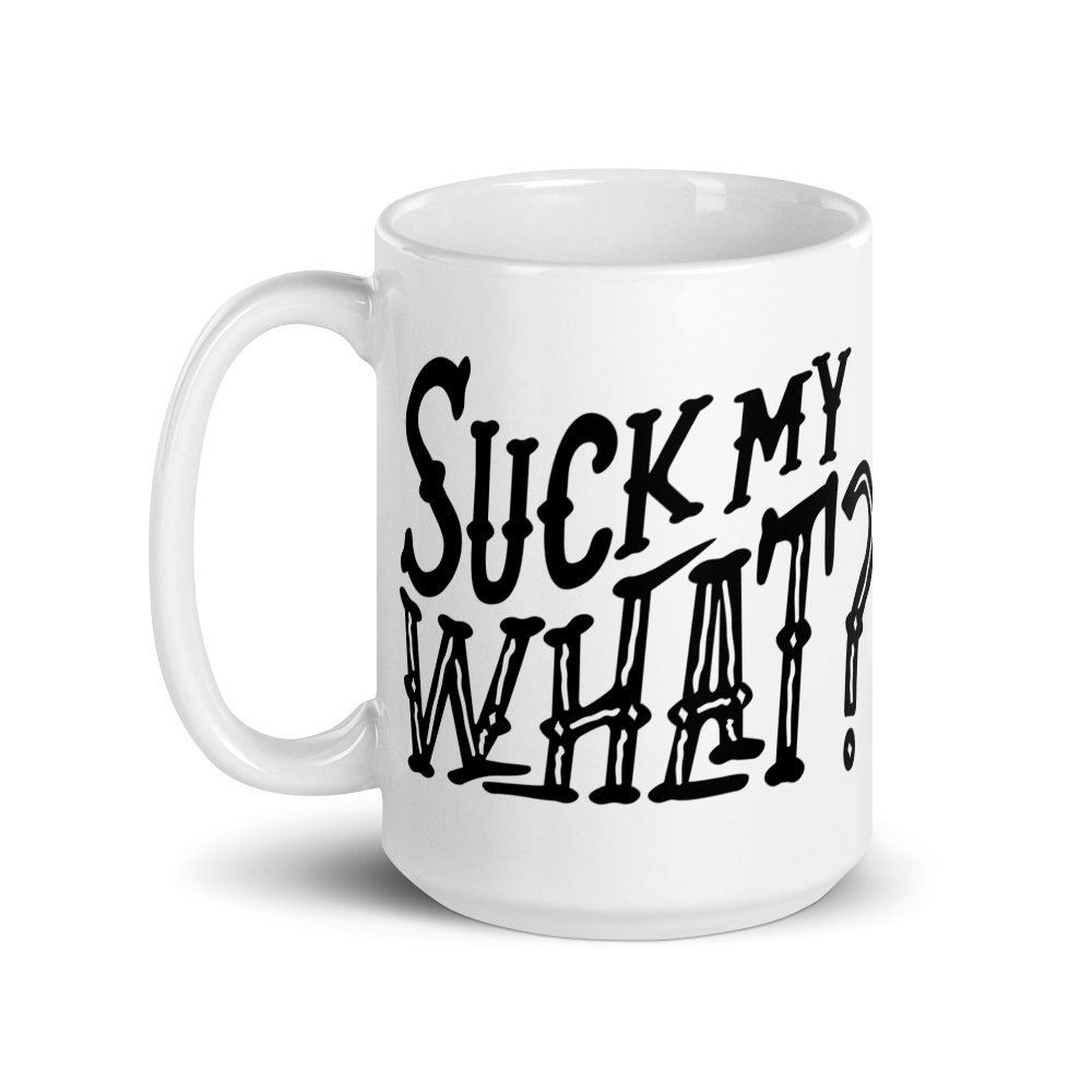 Suck My What? Ranch Hand White Glossy Mug