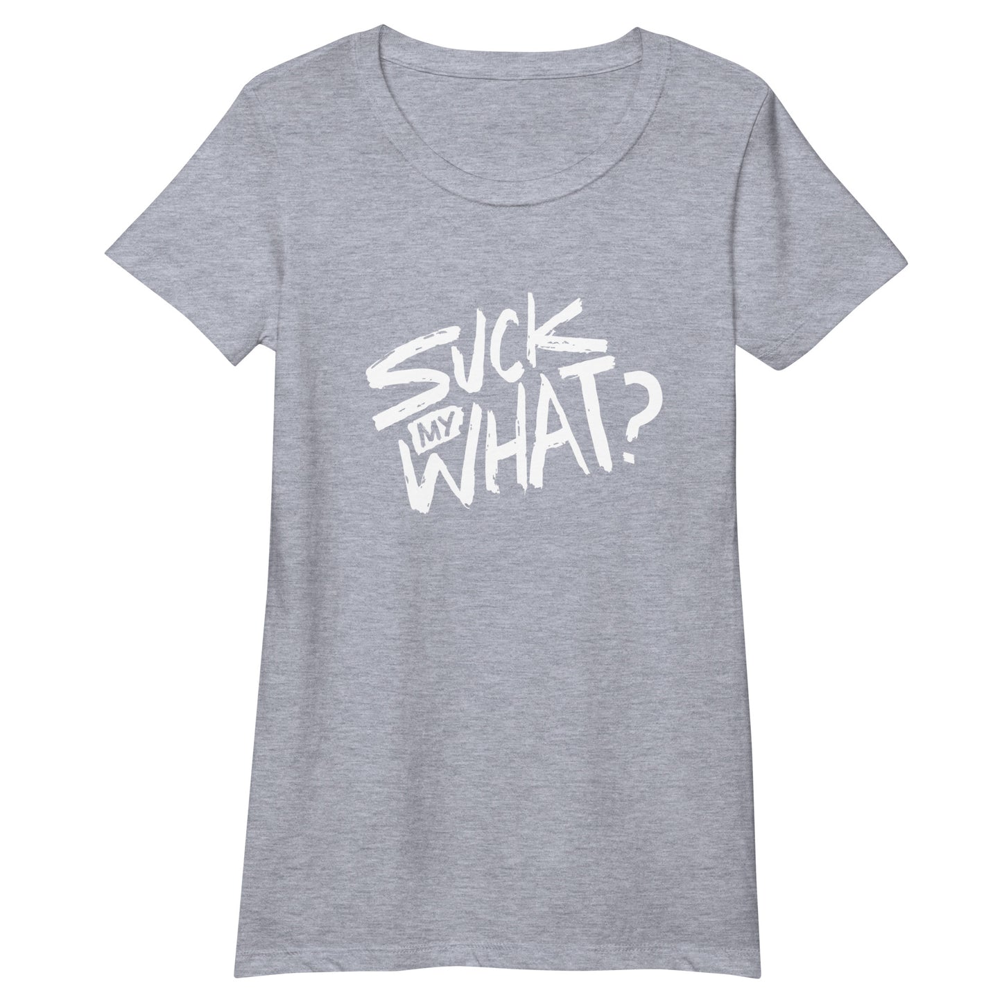 Suck My What? Swipe Right Women’s Fitted T-shirt  (White Graphic)