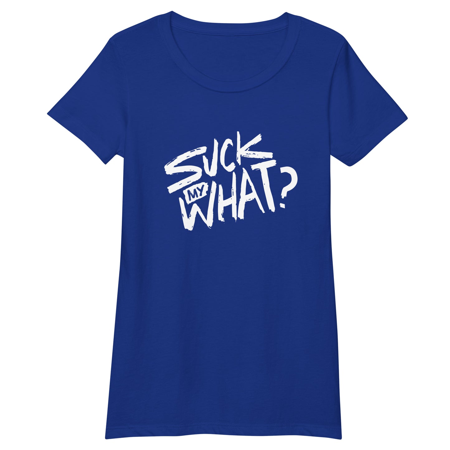 Suck My What? Swipe Right Women’s Fitted T-shirt  (White Graphic)