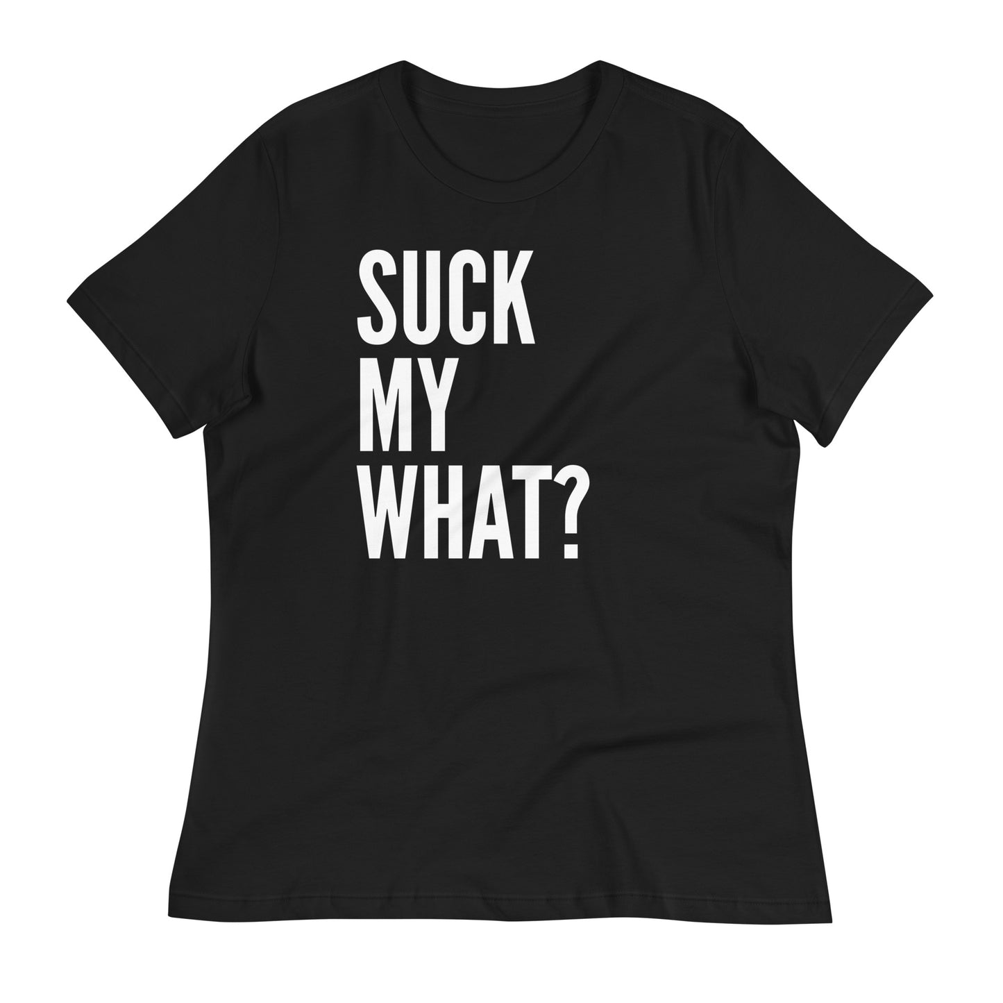 Suck My What? Triple Stack Women's Classic Tee